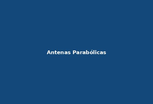 Antenas Parabólicas